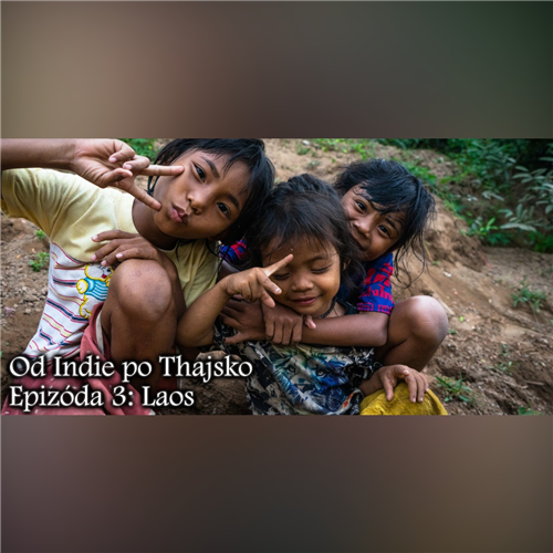 Letný cestovateľský seriál: Od Indie po Thajsko - Epizóda 3: Laos