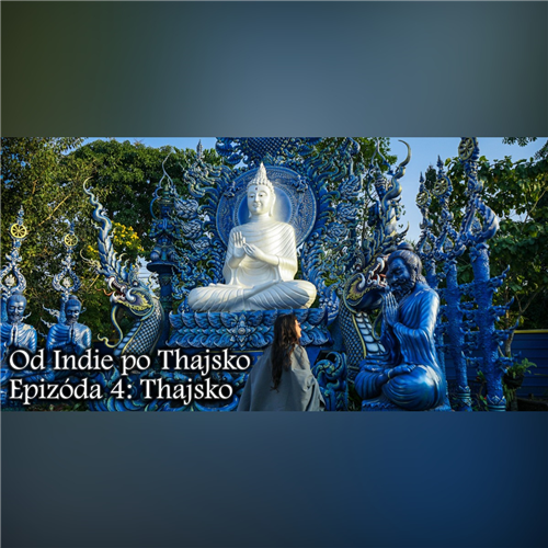 Letný cestovateľský seriál: Od Indie po Thajsko - Epizóda 4: Thajsko