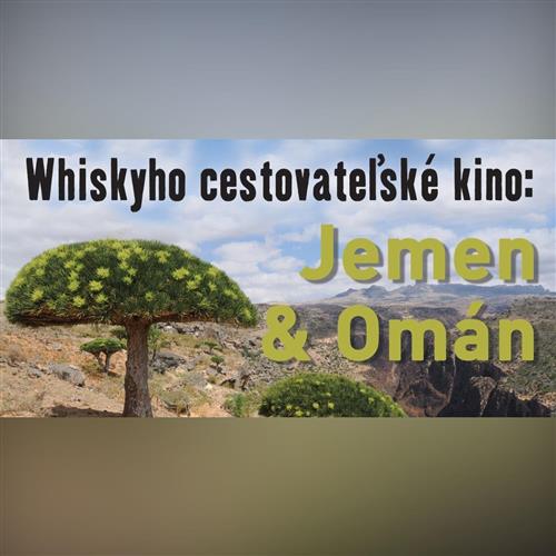 Jemen & Omán. Whiskyho cestovateľské kino