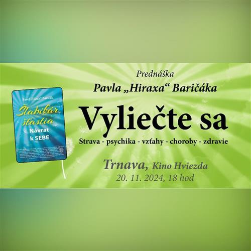 Žilina: Vyliečte sa (Strava - psychika - vzťahy - choroby - zdravie) - Prednáška Pavel "Hirax" Baričák