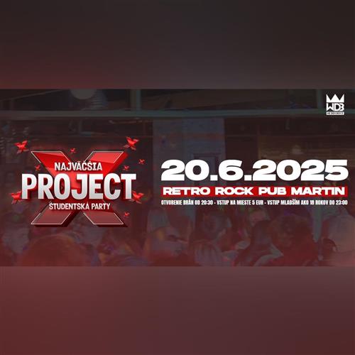PROJECT X - NAJVÄČSIA ŠTUDENTSKÁ PÁRTY V MARTINE!