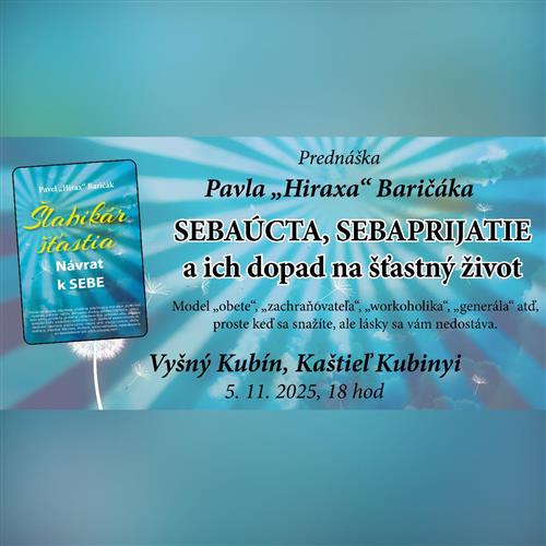 VYŠNÝ KUBÍN: Sebaúcta, sebaprijatie a ich dopad na šťastný život - Prednáška Pavel "Hirax" Baričák