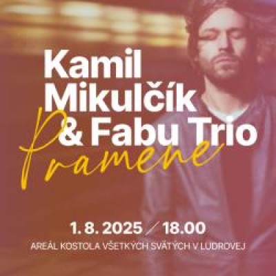KAMIL MIKULČÍK &amp; FABU TRIO s programom PRAMENE