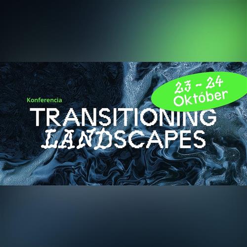 Umenie, ekológia a premena územia - konferencia Transitioning LANDscapes (23. - 25. 10. 2025)