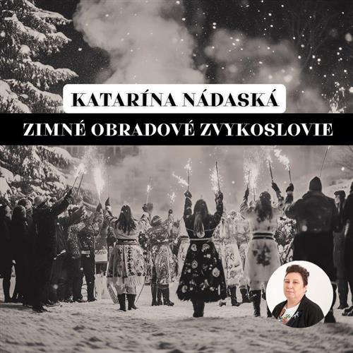 Katarína Nádaská: Zimné obradové zvykoslovie | Námestovo