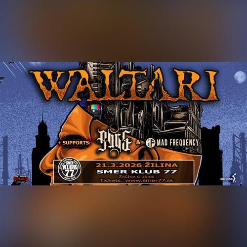 WALTARI v Žiline + supports: PVRS | MAD FREQUENCY
