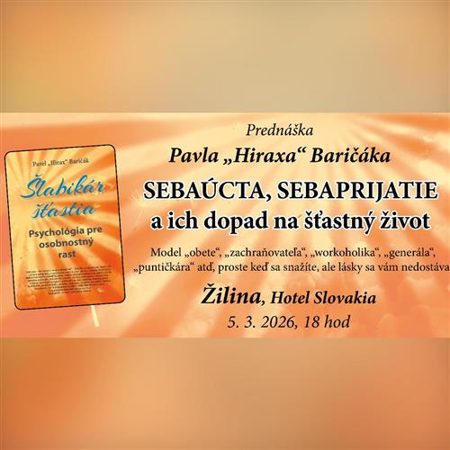 ŽILINA: Sebaúcta, sebaprijatie a ich dopad na šťastný život - Prednáška Pavel "Hirax" Baričák