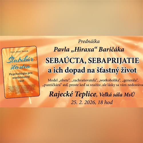 RAJECKÉ TEPLICE: Sebaúcta, sebaprijatie a ich dopad na šťastný život - Prednáška Pavel "Hirax" Baričák