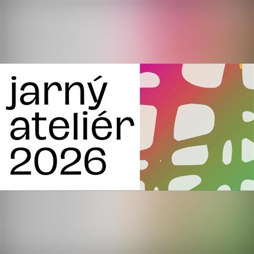 Jarný ateliér 2026 - streda