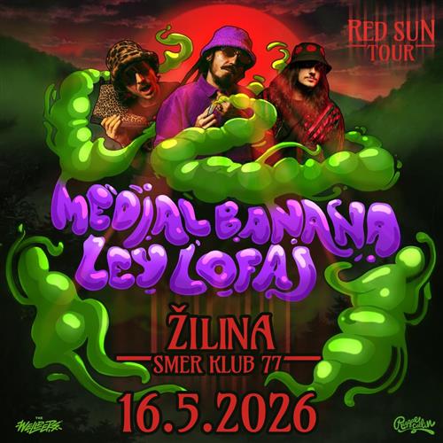 MEDIAL BANANA + LEY LOFAJ - 16.5.2026 - ŽILINA