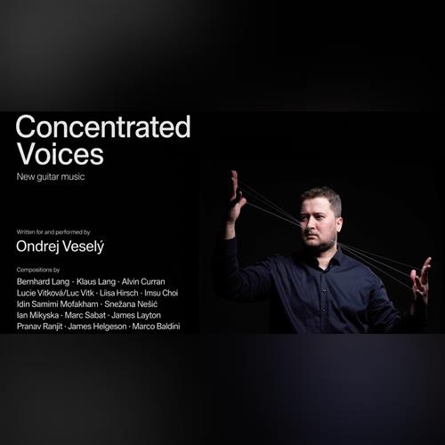 Concentrated Voices - gitarový recitál Ondreja Veselého s premiérami skladieb súčasných skladateľov z celého sveta