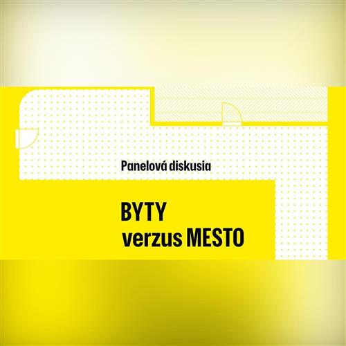Deň architektúry - Byty verzus mesto (diskusia)