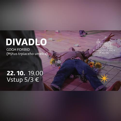 DIVADLO: GOGH FORBID (Mýtus trpiaceho umelca)